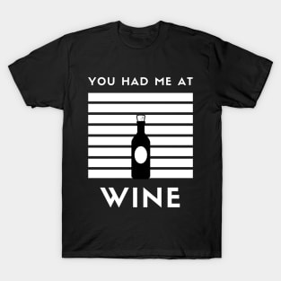 You Had Me At Wine - Funny Shirt T-Shirt